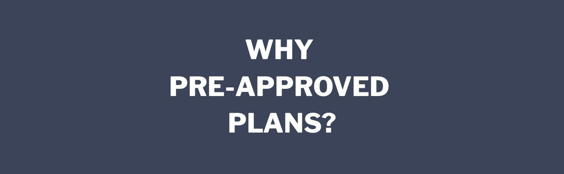 Why Pre-Approved Plans?