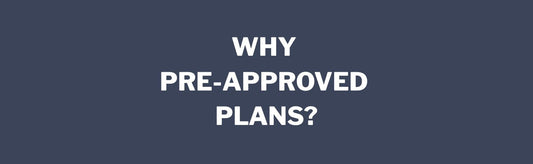 Why Pre-Approved Plans?